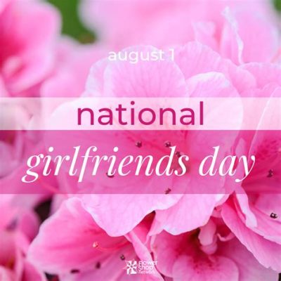 When is National Get Your Girlfriend Flowers Day and Why Do We Even Need a Day for That?